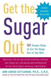 Get the Sugar Out, Revised and Updated 2nd Edition: 501 Simple Ways to Cut Out of Any Diet