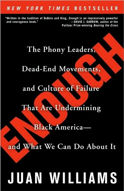 Enough: The Phony Leaders, Dead-End Movements, and Culture of Failure That Are Undermining Black America--and What We Can Do About It