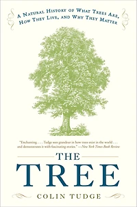 The Tree: A Natural History of What Trees Are, How They Live, and Why Matter