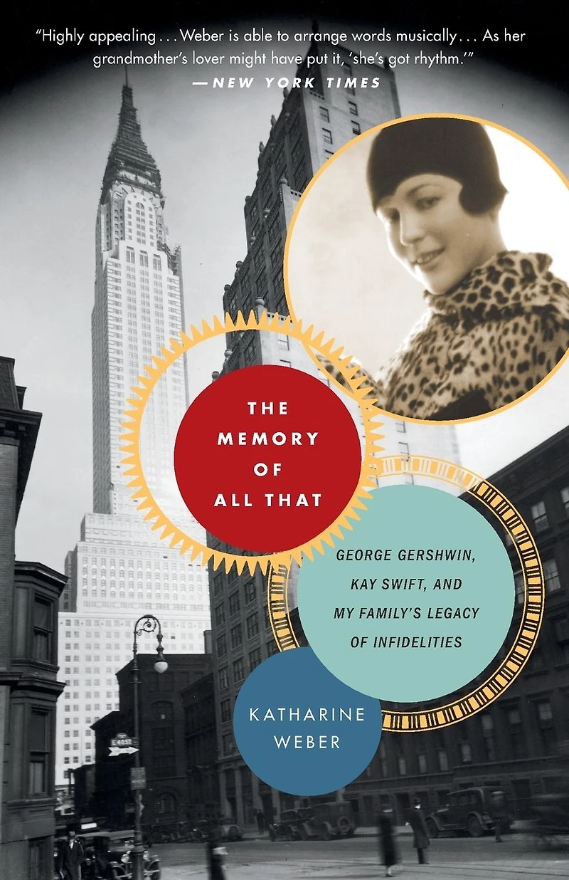 The Memory of All That: George Gershwin, Kay Swift, and My Family's Legacy Infidelities