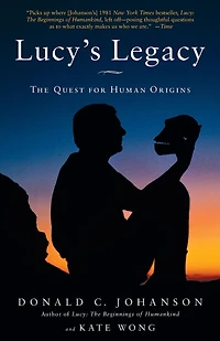 Lucy's Legacy: The Quest for Human Origins