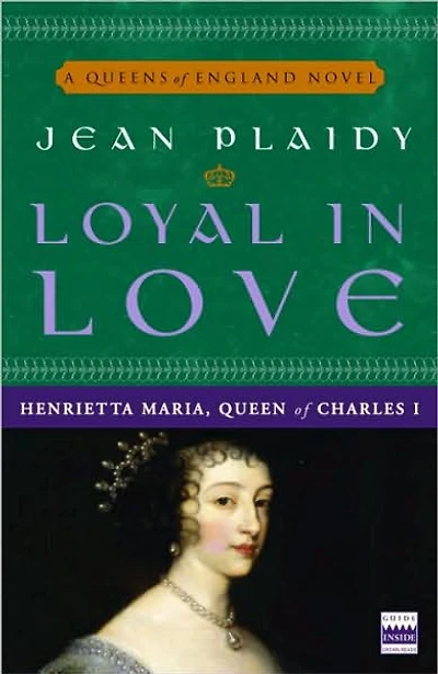 Loyal Love: Henrietta Maria, Wife of Charles I