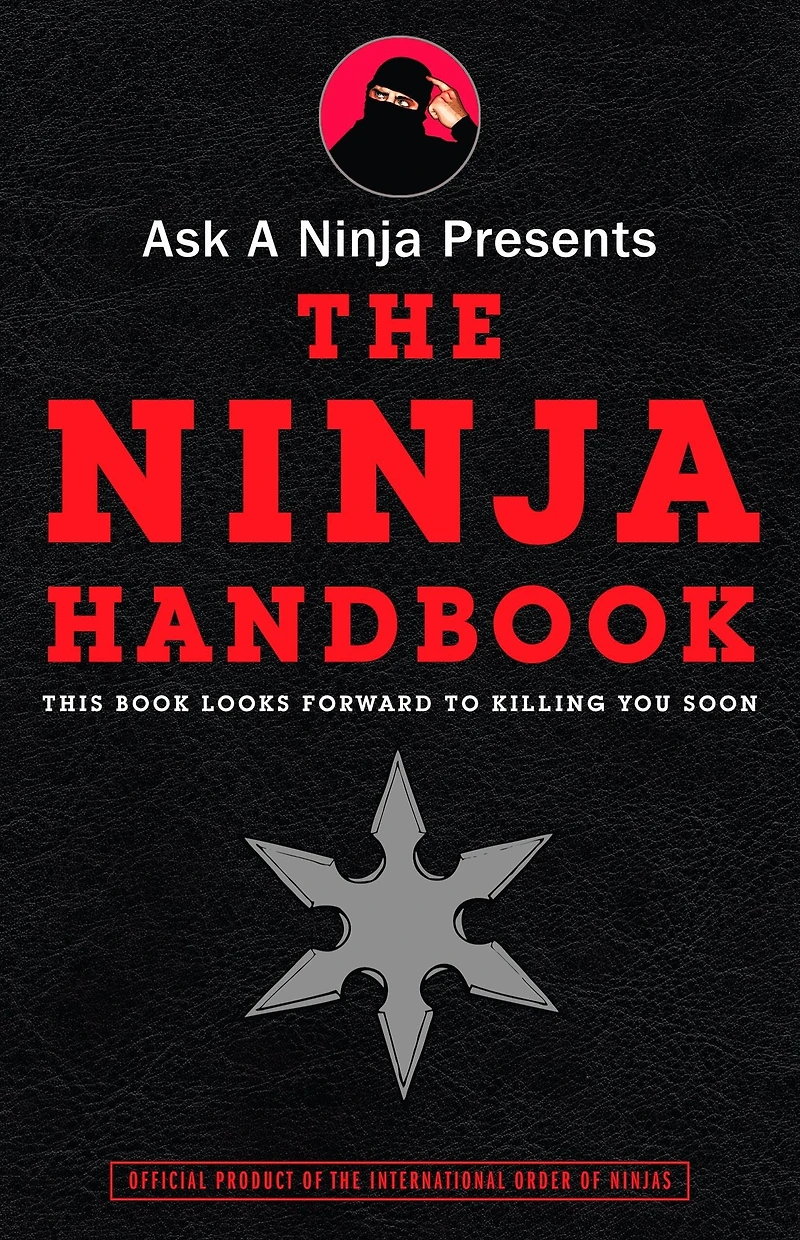 Ask a Ninja Presents the Handbook: This Book Looks Forward to Killing You Soon