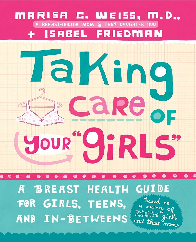 Taking Care of Your Girls: A Breast Health Guide for Girls, Teens and In-Betweens