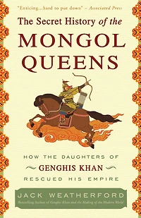 the Secret History of Mongol Queens: How Daughters Genghis Khan Rescued His Empire