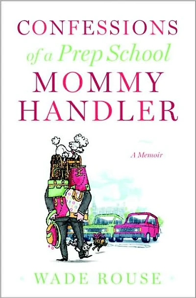 Confessions of A Prep School Mommy Handler: Memoir