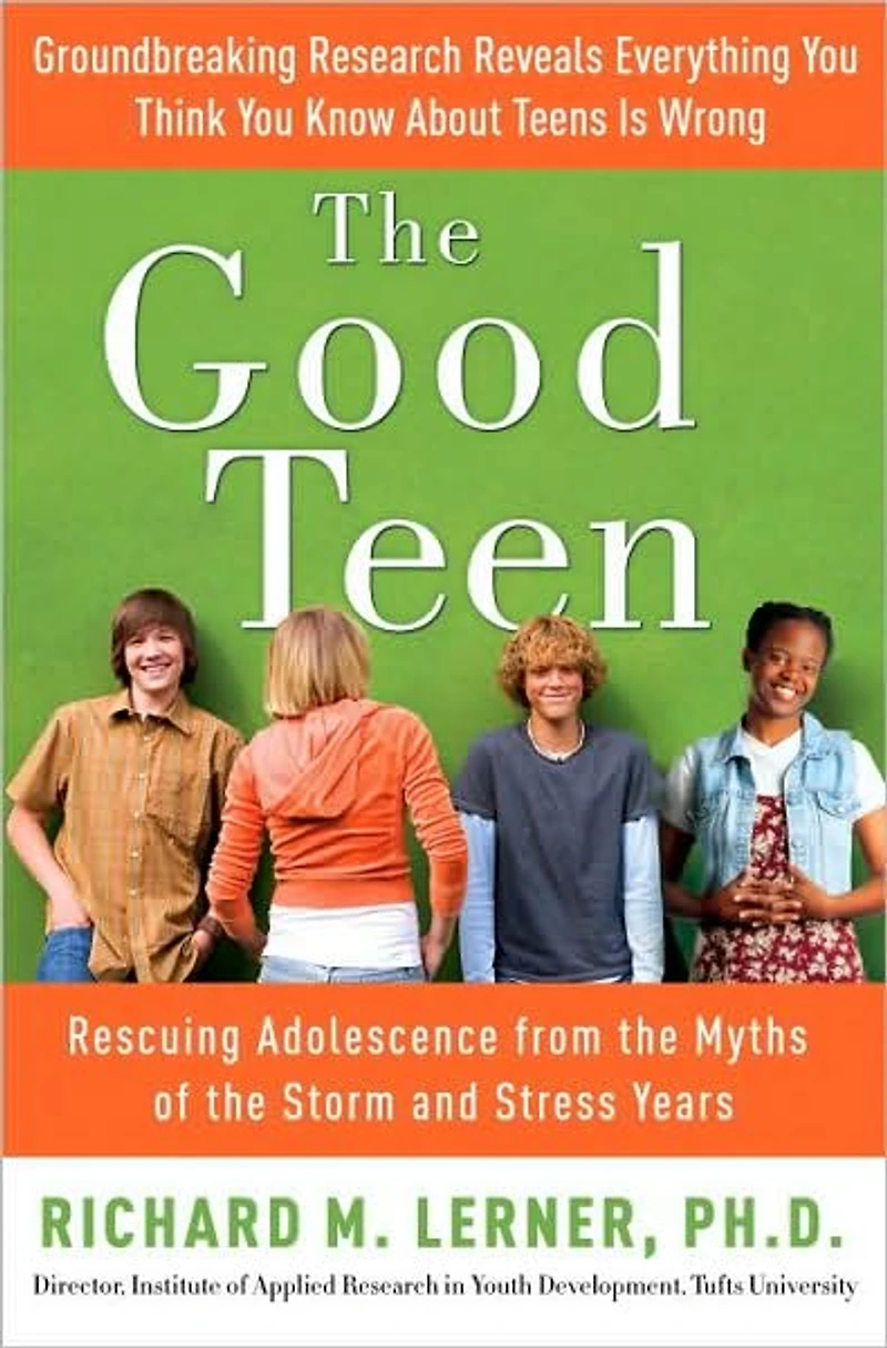 the Good Teen: Rescuing Adolescence from Myths of Storm and Stress Years