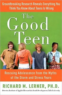 the Good Teen: Rescuing Adolescence from Myths of Storm and Stress Years