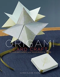 Origami Card Craft: 30 Clever Cards and Envelopes to Fold