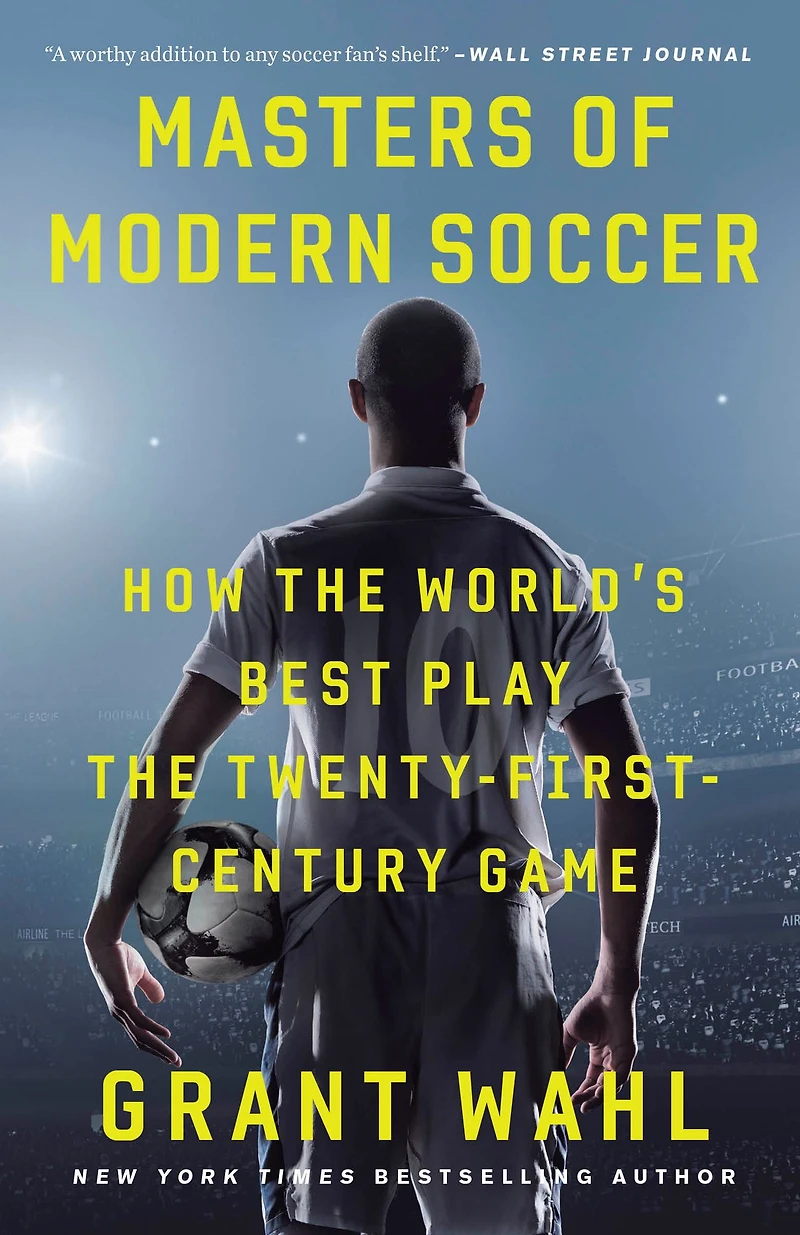 Masters of Modern Soccer: How the World's Best Play Twenty-First-Century Game