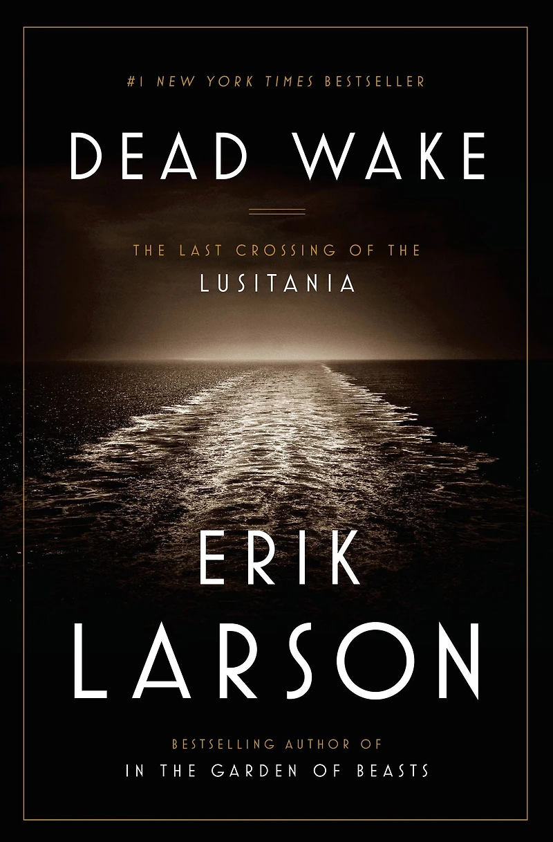 Dead Wake: the Last Crossing of Lusitania