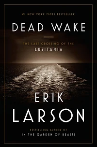 Dead Wake: the Last Crossing of Lusitania