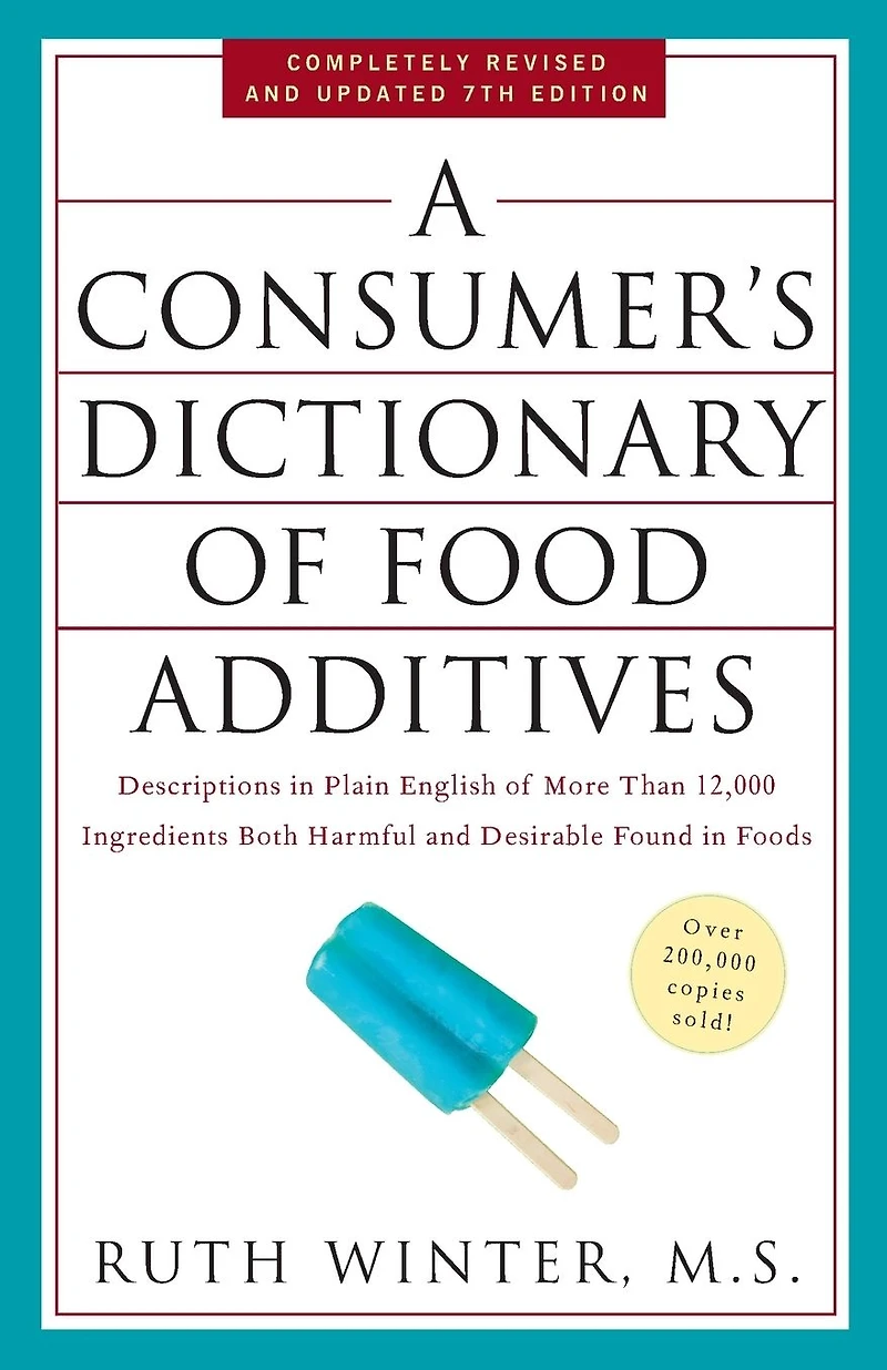 A Consumer's Dictionary of Food Additives: Descriptions Plain English More Than 12,000 Ingredients Both Harmful and Desirable Found Foods