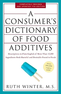A Consumer's Dictionary of Food Additives: Descriptions Plain English More Than 12,000 Ingredients Both Harmful and Desirable Found Foods