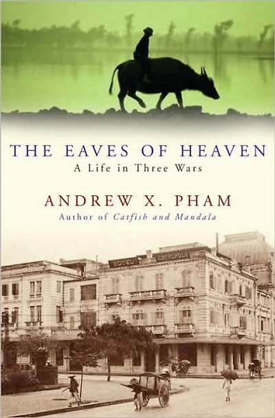 The Eaves of Heaven: A Life Three Wars