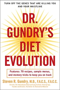 Dr. Gundry's Diet Evolution: Turn Off the Genes That Are Killing You and Your Waistline