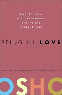 Being Love: How to Love with Awareness and Relate Without Fear