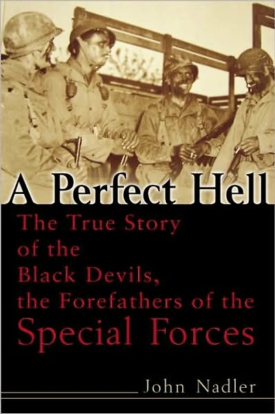 A Perfect Hell: the True Story of Black Devils, Forefathers Special Forces