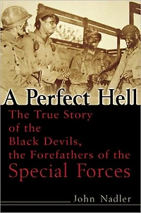 A Perfect Hell: the True Story of Black Devils, Forefathers Special Forces