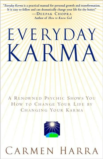 Everyday Karma: A Psychologist and Renowned Metaphysical Intuitive Shows You How to Change Your Life by Changing Karma