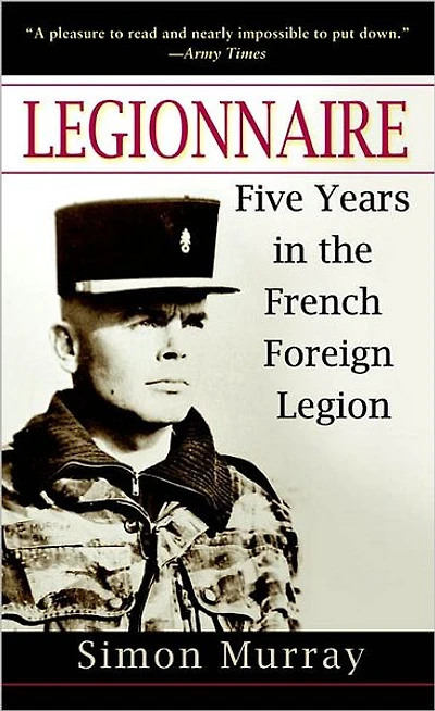 Legionnaire: Five Years the French Foreign Legion