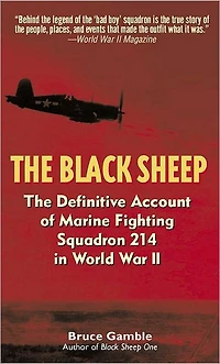 The Black Sheep: Definitive History of Marine Fighting Squadron 214 World War II