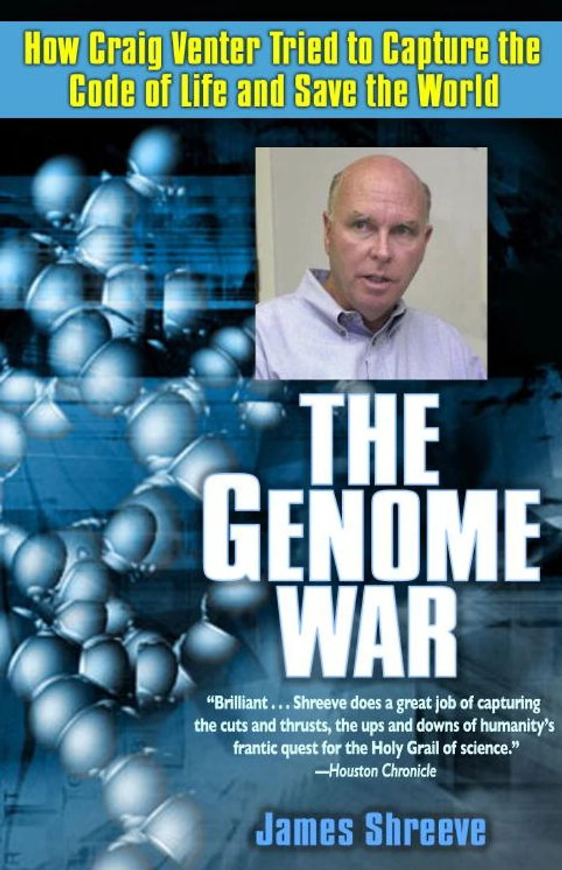 the Genome War: How Craig Venter Tried to Capture Code of Life and Save World