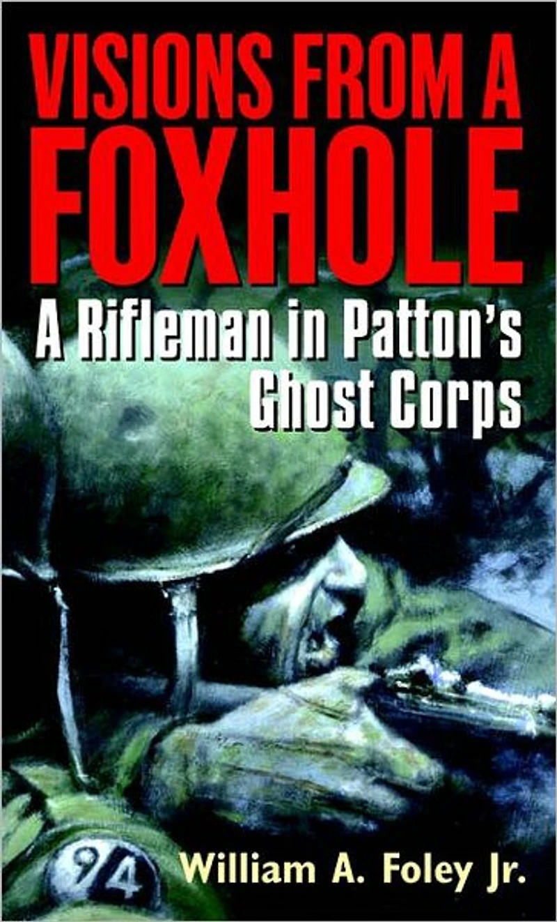 Visions From A Foxhole: Rifleman Patton's Ghost Corps (Abridged)