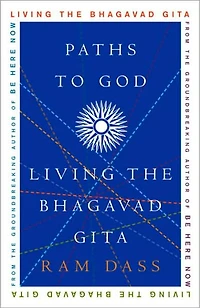 Paths to God : Living the Bhagavad Gita
