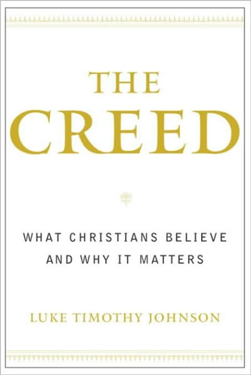 The Creed: What Christians Believe and Why it Matters