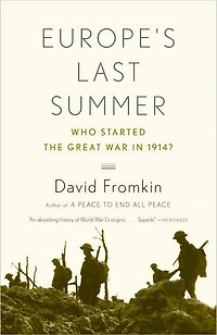 Europe's Last Summer: Who Started the Great War 1914?