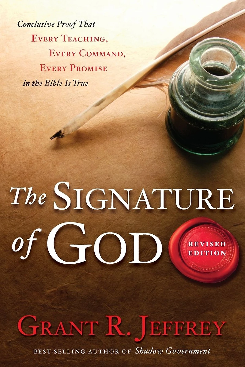 the Signature of God, Revised Edition: Conclusive Proof That Every Teaching, Command, Promise Bible Is True