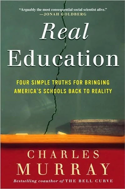 Real Education: Four Simple Truths for Bringing America's Schools Back to Reality