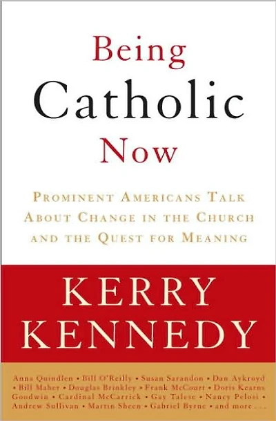 Being Catholic Now: Prominent Americans Talk About Change the Church and Quest for Meaning