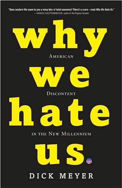 Why We Hate Us: American Discontent the New Millennium