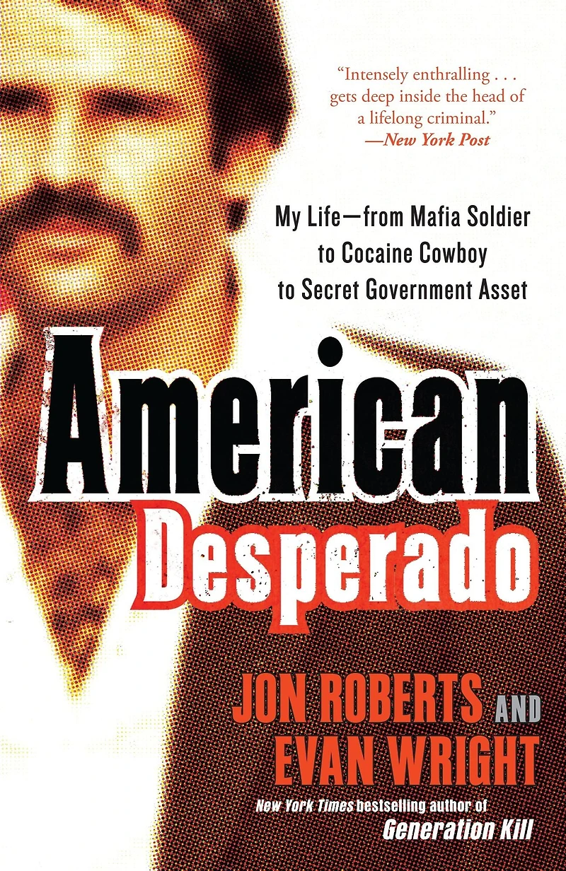 American Desperado: My Life--From Mafia Soldier to Cocaine Cowboy Secret Government Asset
