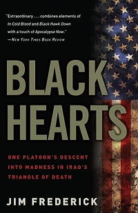 Black Hearts: One Platoon's Descent into Madness Iraq's Triangle of Death