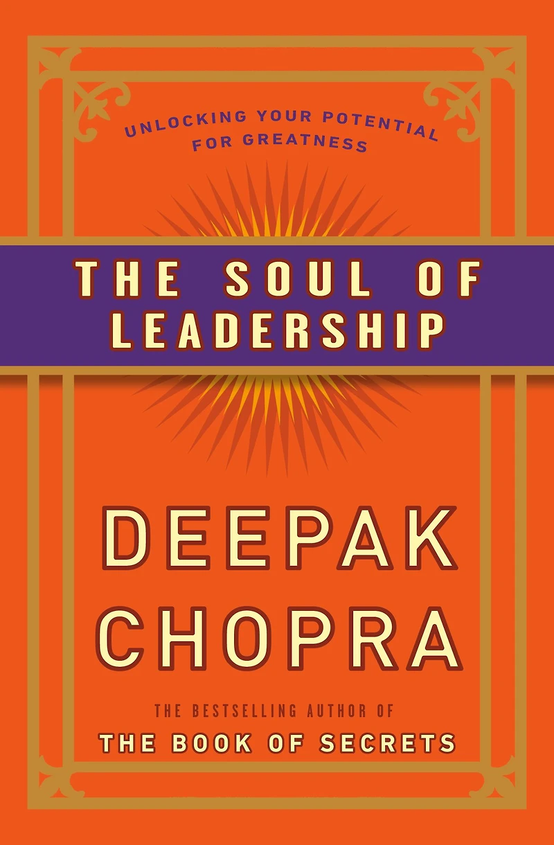 The Soul of Leadership: Unlocking Your Potential for Greatness