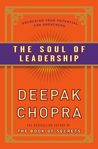 The Soul of Leadership: Unlocking Your Potential for Greatness