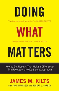 Doing What Matters: How to Get Results That Make a Difference - The Revolutionary Old-School Approach