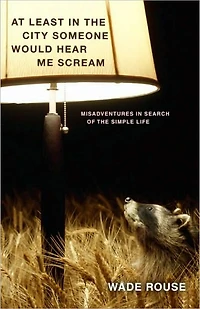 At Least the City Someone Would Hear Me Scream: Misadventures Search of Simple Life