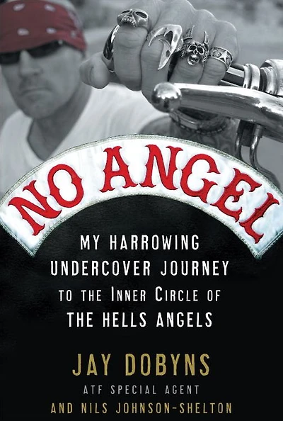 No Angel: My Harrowing Undercover Journey to the Inner Circle of Hells Angels