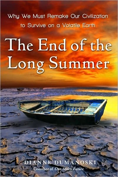 the End of Long Summer: Why We Must Remake Our Civilization to Survive on a Volatile Earth