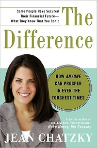 the Difference: How Anyone Can Prosper Even Toughest Times