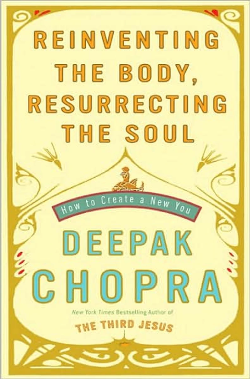 Reinventing the Body, Resurrecting Soul: How to Create a New You