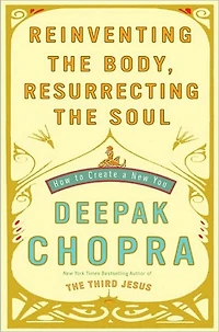 Reinventing the Body, Resurrecting Soul: How to Create a New You