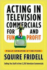 Acting Television Commercials for Fun and Profit 4th Edition