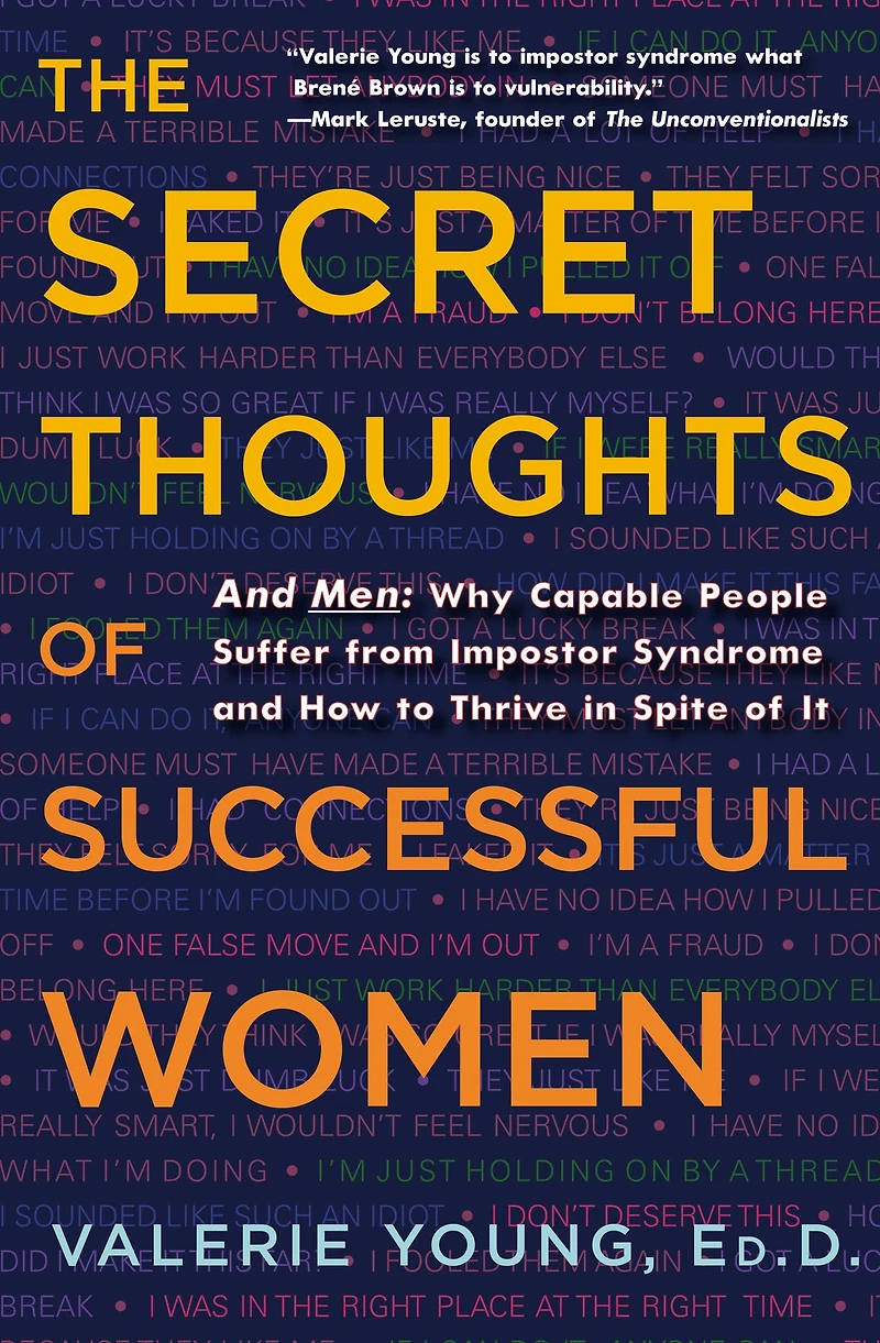 The Secret Thoughts of Successful Women: and Men: Why Capable People Suffer from Impostor Syndrome How to Thrive Spite It