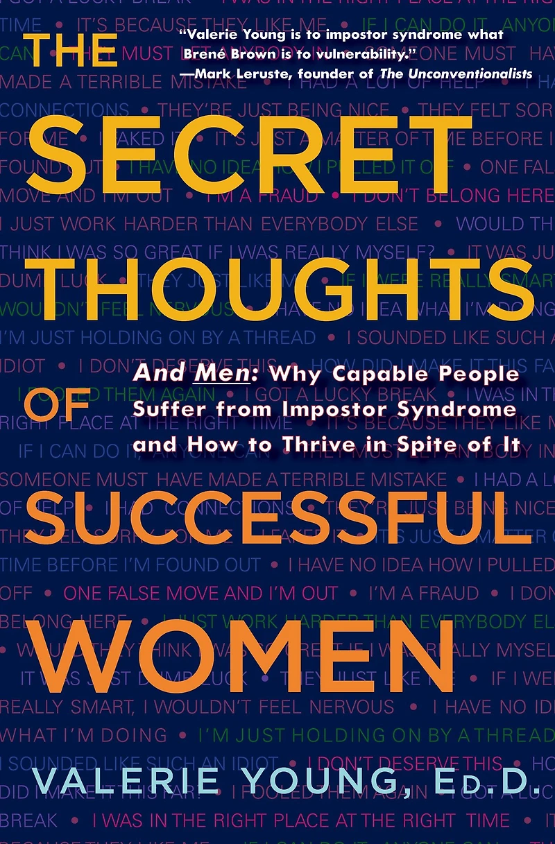 The Secret Thoughts of Successful Women: and Men: Why Capable People Suffer from Impostor Syndrome How to Thrive Spite It