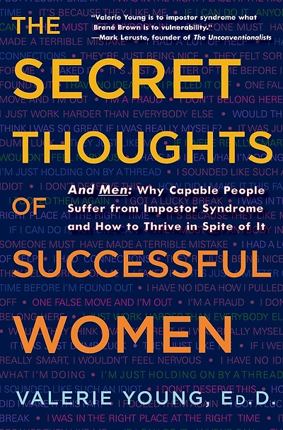 The Secret Thoughts of Successful Women: and Men: Why Capable People Suffer from Impostor Syndrome How to Thrive Spite It